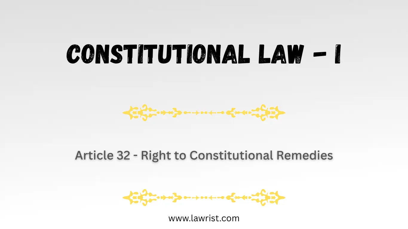 Article 32 - Right to Constitutional Remedies | Constitution of India